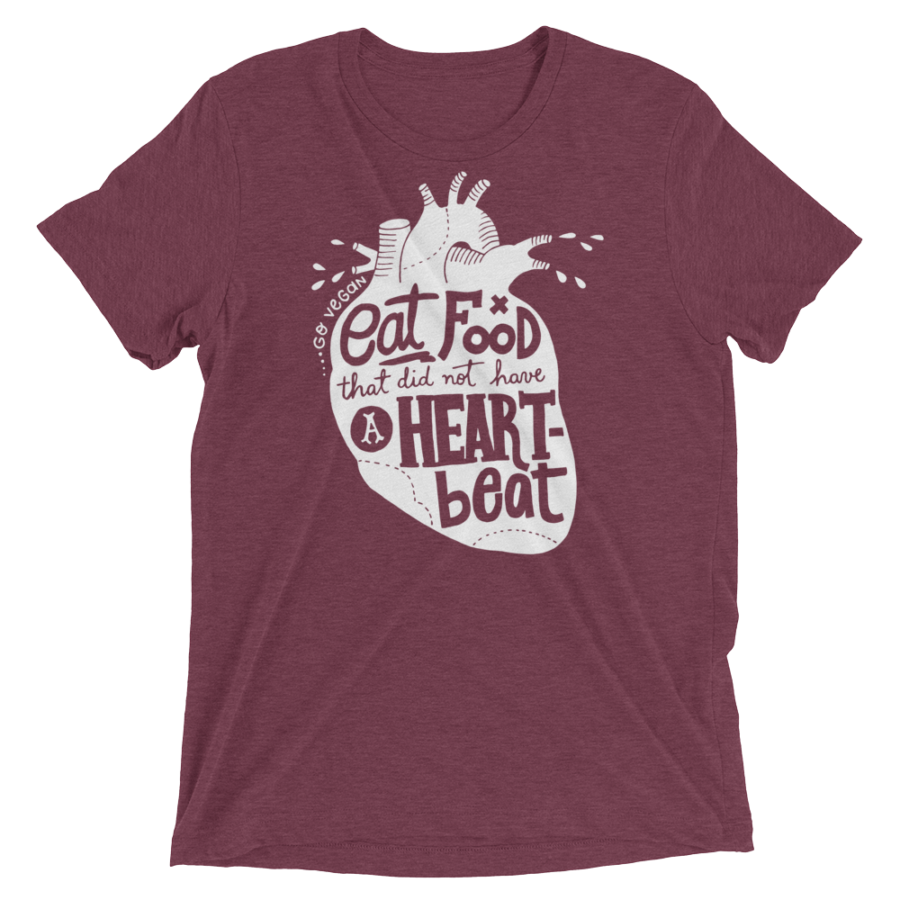 Vegan T-Shirt - Eat food that did not have a heartbeat shirt - Maroon